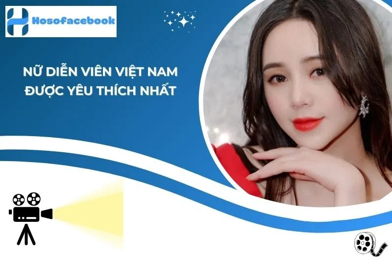 Nữ Diễn Viên Việt Nam Được Yêu Thích Nhất