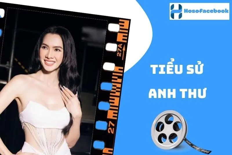 Tiểu sử Anh Thư 2025: Cuộc đời, Sự nghiệp và Thành tựu