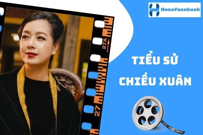 Tiểu sử Chiều Xuân 2025: Gia đình, sự nghiệp và đời tư