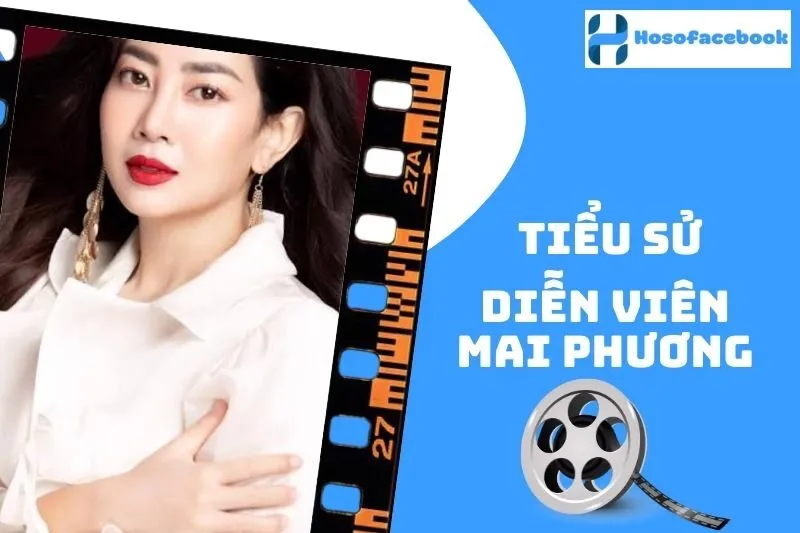 Tiểu sử diễn viên Mai Phương 2025: Cuộc đời và sự nghiệp
