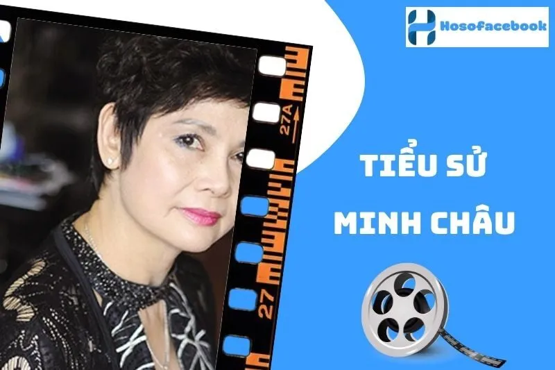 Tiểu sử Diễn Viên Minh Châu 2025: Cuộc đời và sự nghiệp gạo cội