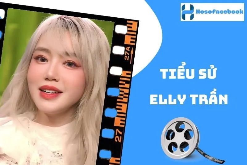 Tiểu sử Elly Trần 2024: Sự nghiệp và Cuộc sống