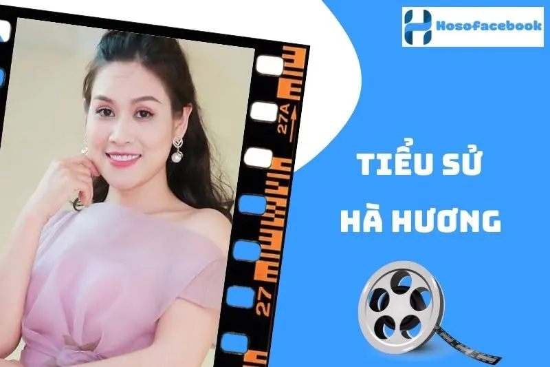 Tiểu Sử Hà Hương: Cuộc Đời Và Sự Nghiệp Đáng Nhớ 2025