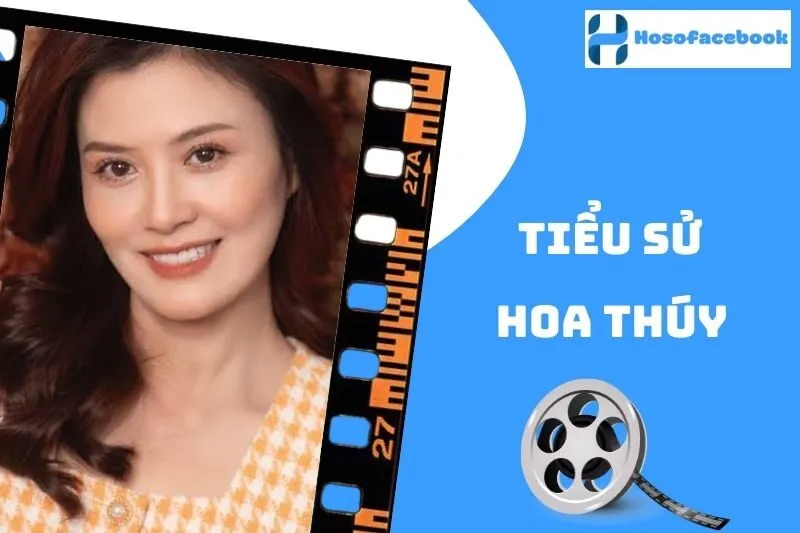 Tiểu sử Hoa Thúy 2025: Sự nghiệp và đời sống cá nhân nổi bật