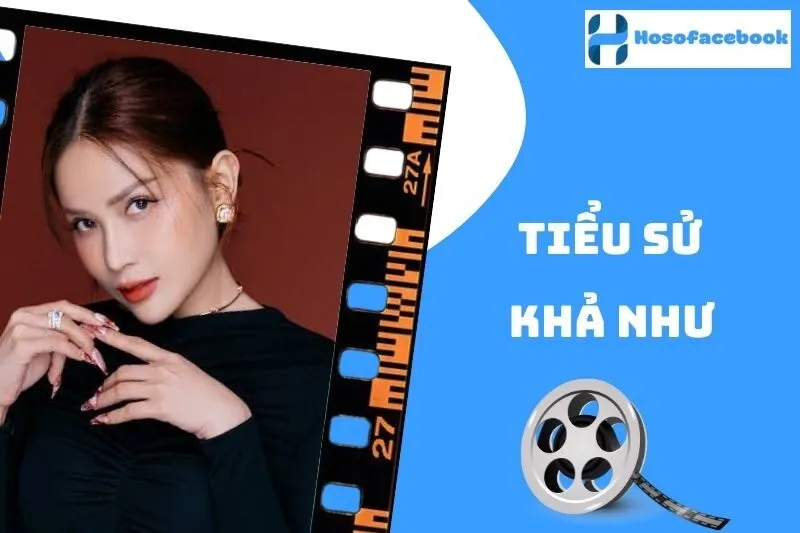 Tiểu sử Khả Như 2025: Sự nghiệp và đời sống cá nhân nổi bật