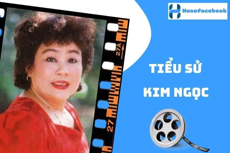Tiểu sử Kim Ngọc 2025: Cuộc đời và sự nghiệp