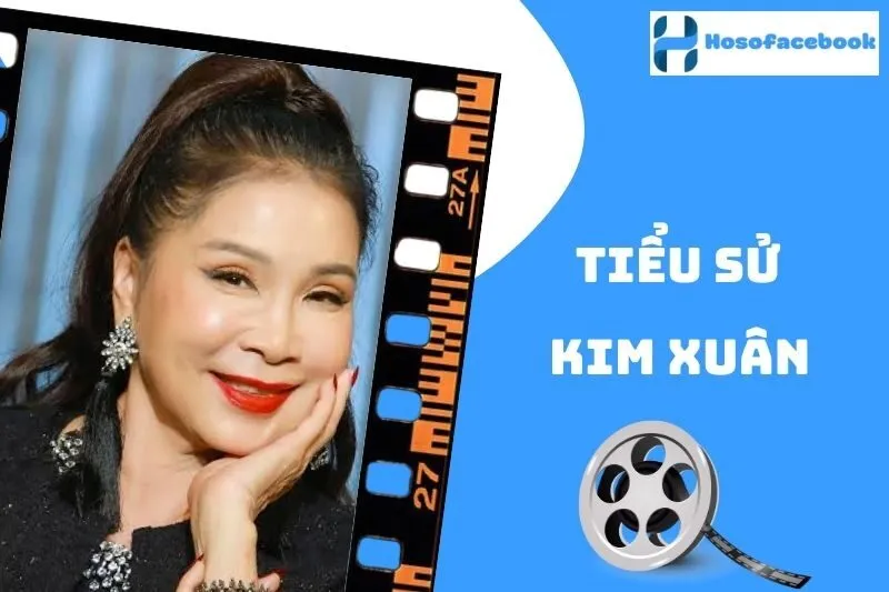 Tiểu sử Kim Xuân 2025: Cuộc đời và sự nghiệp nổi bật