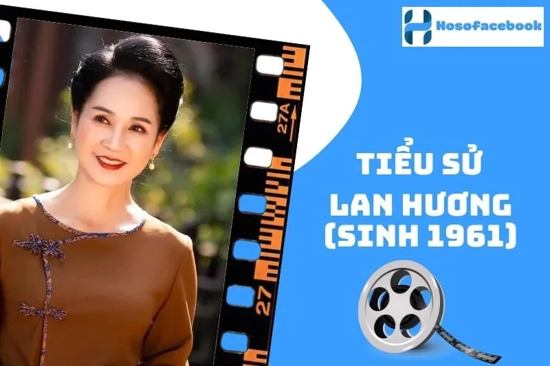 Tiểu sử Lan Hương sinh 1961: Sự nghiệp và đời sống 2025