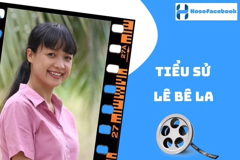 Tiểu sử Lê Bê La 2025: Sự nghiệp và đời sống cá nhân nổi bật