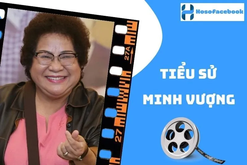 Tiểu sử Minh Vượng 2025: Cuộc đời và sự nghiệp nổi bật