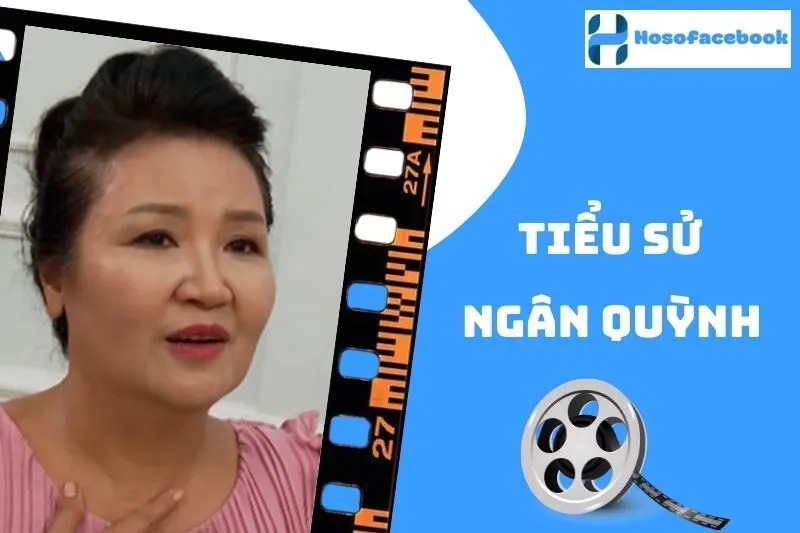 Tiểu sử Ngân Quỳnh 2025: Cuộc đời và sự nghiệp nghệ thuật