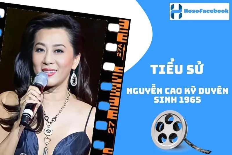 Tiểu sử Nguyễn Cao Kỳ Duyên sinh 1965: Cuộc đời và sự nghiệp nổi bật