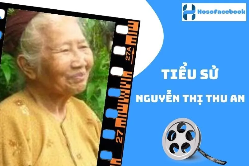 Tiểu Sử Nguyễn Thị Thu An 2025: Cuộc Đời Và Sự Nghiệp