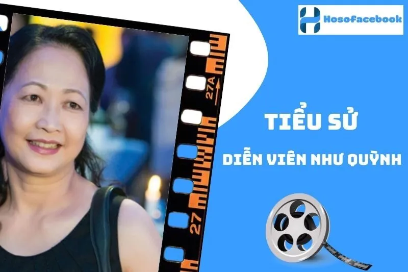 Tiểu sử diễn viên Như Quỳnh 2025: Hành trình và sự nghiệp