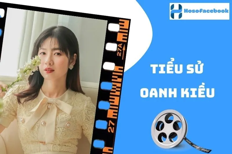 Tiểu sử Oanh Kiều 2025: Hành trình sự nghiệp và đời tư