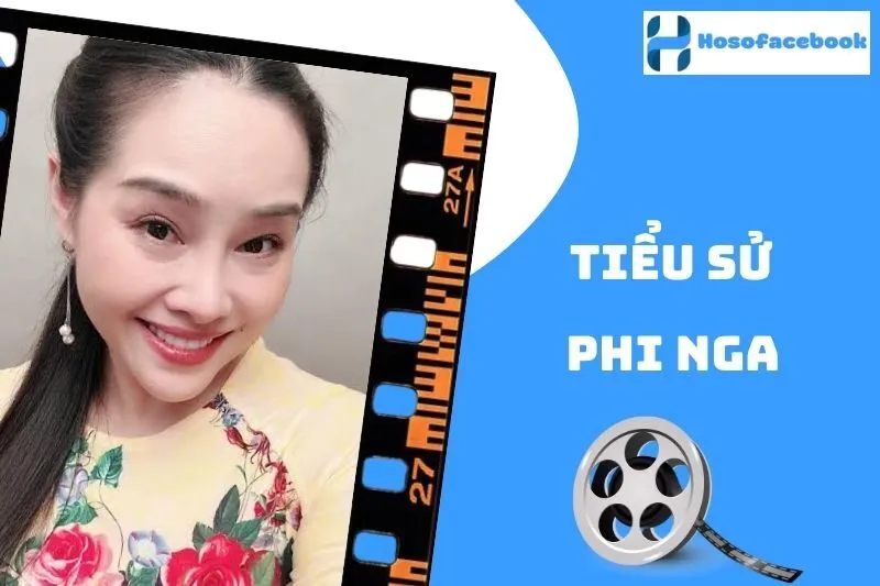 Tiểu sử Phi Nga 2025 - Cuộc đời và sự nghiệp nổi bật