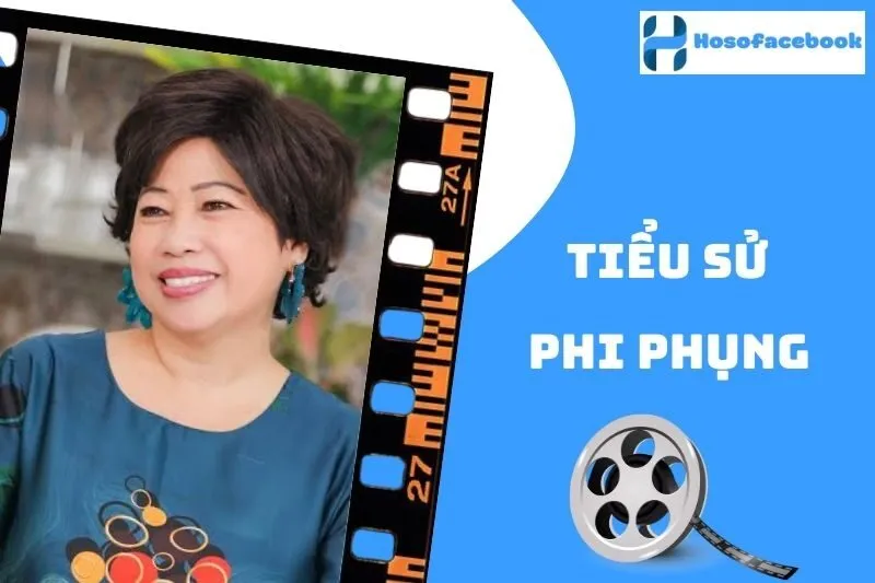 Tiểu sử Phi Phụng 2025: Cuộc đời và sự nghiệp diễn xuất
