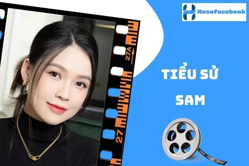 Tiểu sử Sam 2025: Hành Trình Sự Nghiệp Và Cuộc Sống