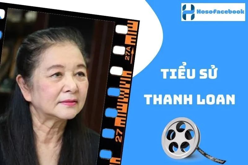 Tiểu sử Thanh Loan 2025 – Cuộc đời và sự nghiệp nổi bật