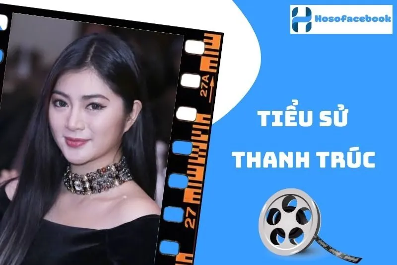 Tiểu sử Thanh Trúc 2025: Cuộc đời và sự nghiệp nổi bật