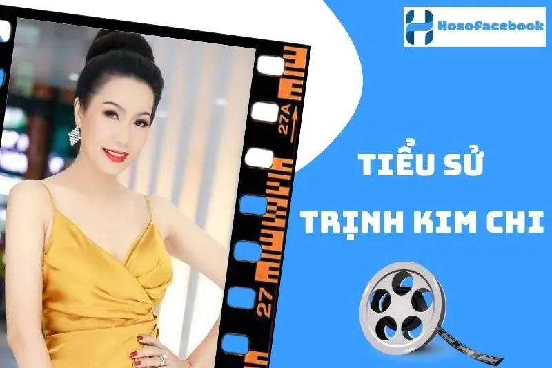 Tiểu sử Trịnh Kim Chi 2025: Cuộc đời và sự nghiệp nổi bật