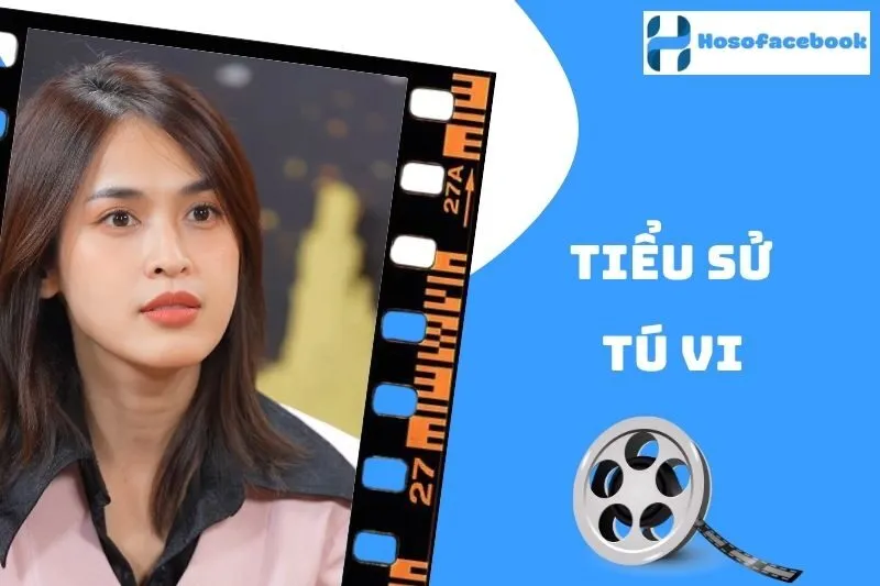 Tiểu sử Tú Vi 2025 - Cuộc đời và sự nghiệp diễn viên, ca sĩ