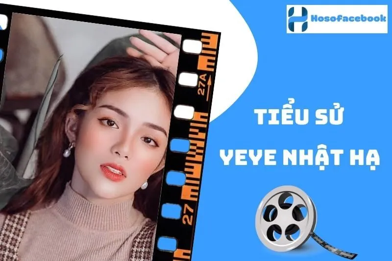 Tiểu sử Yeye Nhật Hạ 2025: Cuộc đời và sự nghiệp nổi bật