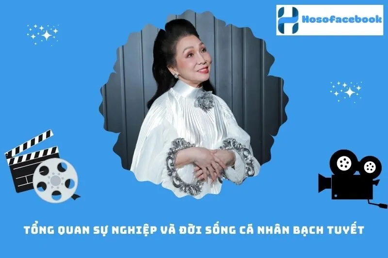 Tổng quan sự nghiệp và đời sống cá nhân Bạch Tuyết