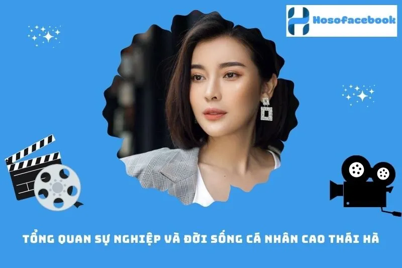 Tổng quan sự nghiệp và đời sống cá nhân Cao Thái Hà