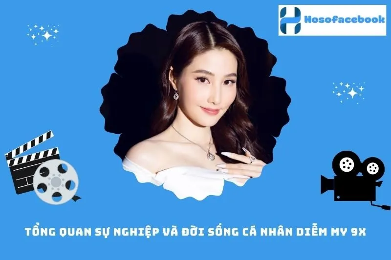 Tổng quan sự nghiệp và đời sống cá nhân Diễm My 9x