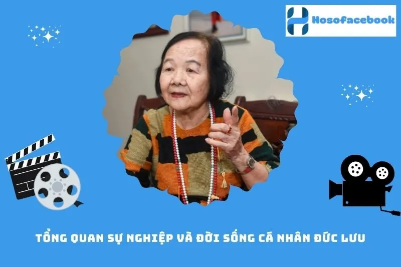 Tổng quan sự nghiệp và đời sống cá nhân Đức Lưu