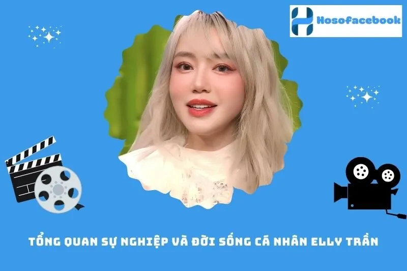 Tổng quan sự nghiệp và đời sống cá nhân Elly Trần