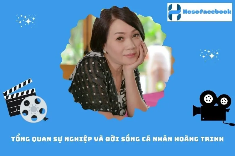 Tổng quan sự nghiệp và đời sống cá nhân Hoàng Trinh