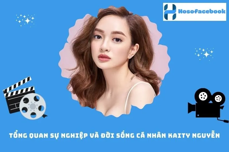 Tổng quan sự nghiệp và đời sống cá nhân Kaity Nguyễn