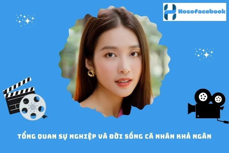Tổng quan sự nghiệp và đời sống cá nhân Khả Ngân