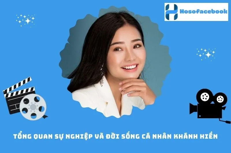 Tổng quan sự nghiệp và đời sống cá nhân Khánh Hiền