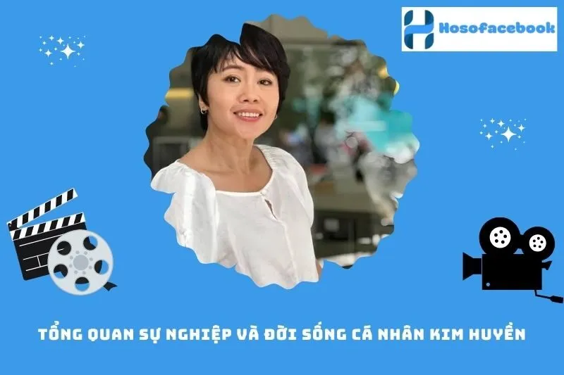 Tổng quan sự nghiệp và đời sống cá nhân Kim Huyền