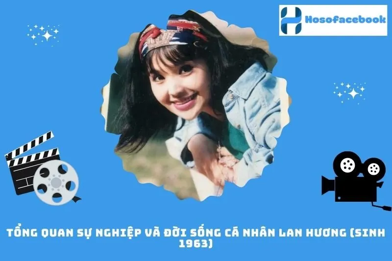 Tổng quan sự nghiệp và đời sống cá nhân Lan Hương (sinh 1963)