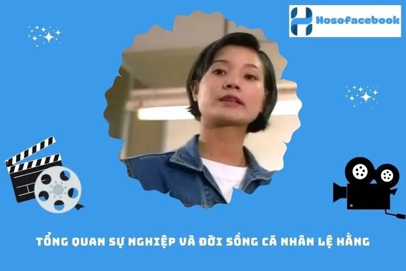 Tổng quan sự nghiệp và đời sống cá nhân Lệ Hằng