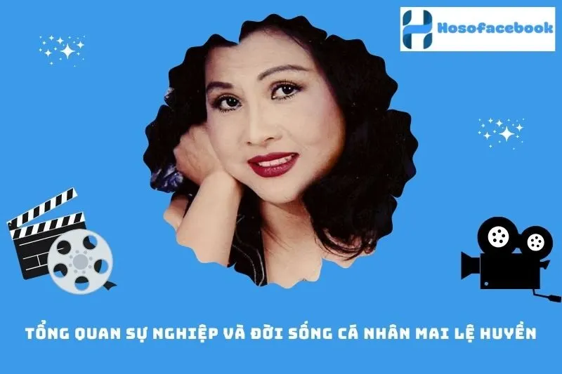 Tổng quan sự nghiệp và đời sống cá nhân Mai Lệ Huyền