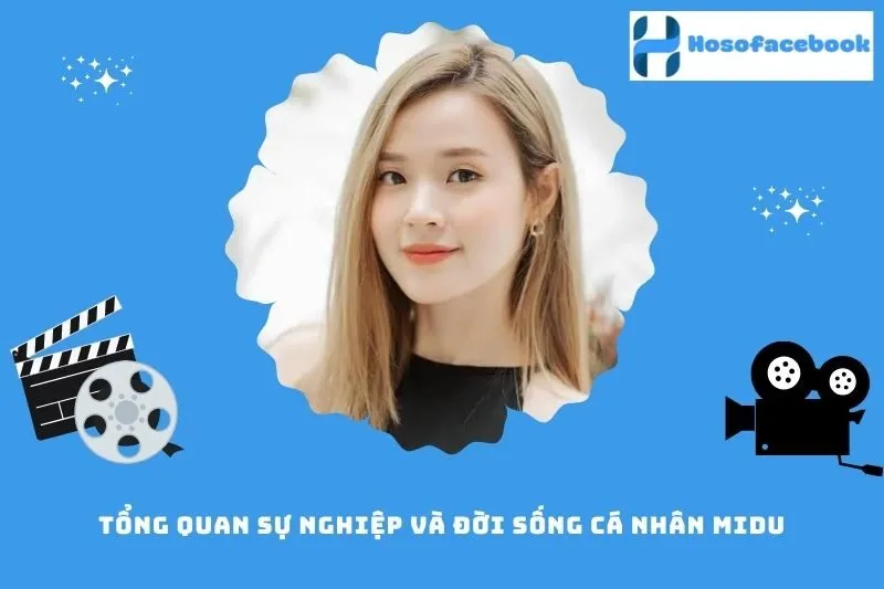 Tổng quan sự nghiệp và đời sống cá nhân Midu