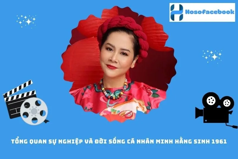Tổng quan sự nghiệp và đời sống cá nhân Minh Hằng sinh 1961