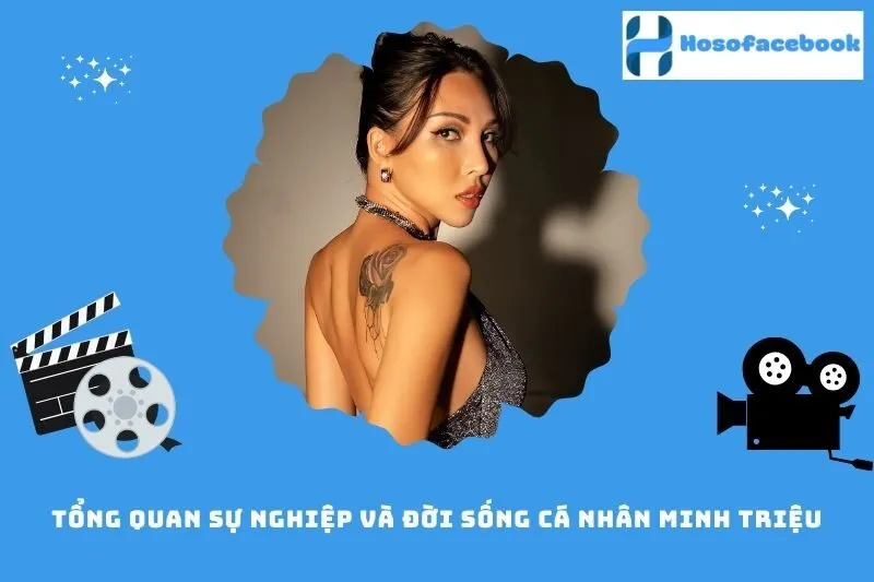 Tổng quan sự nghiệp và đời sống cá nhân Minh Triệu