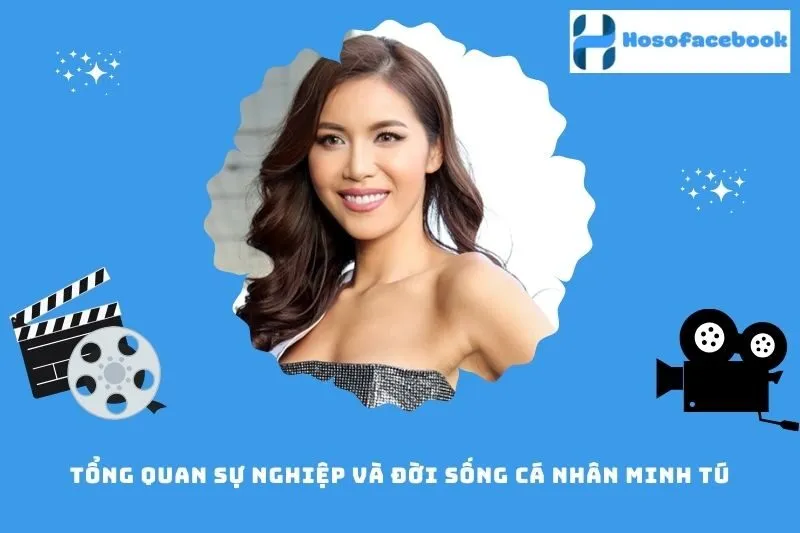 Tổng quan sự nghiệp và đời sống cá nhân Minh Tú