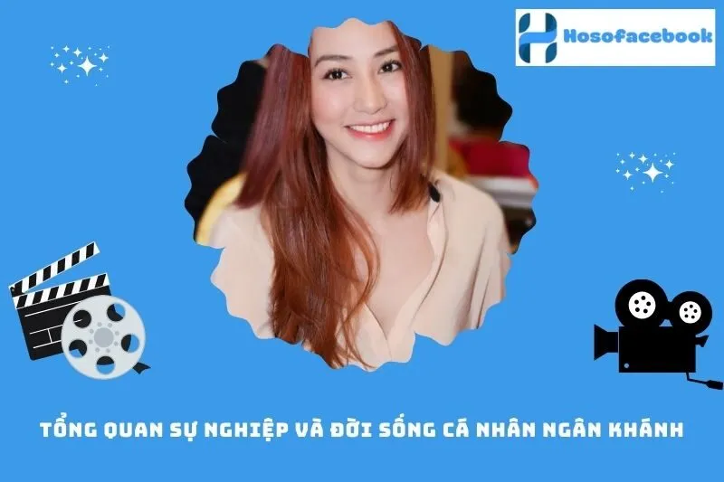 Tổng quan sự nghiệp và đời sống cá nhân Ngân Khánh