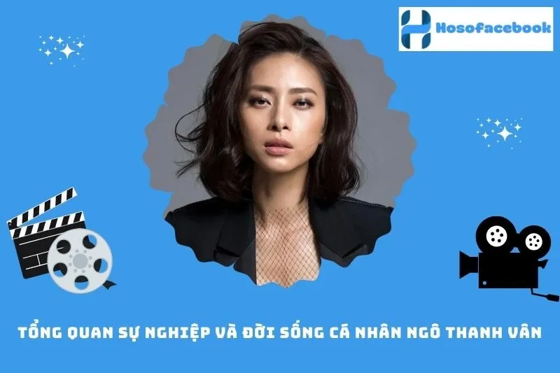 Tổng quan sự nghiệp và đời sống cá nhân Ngô Thanh Vân