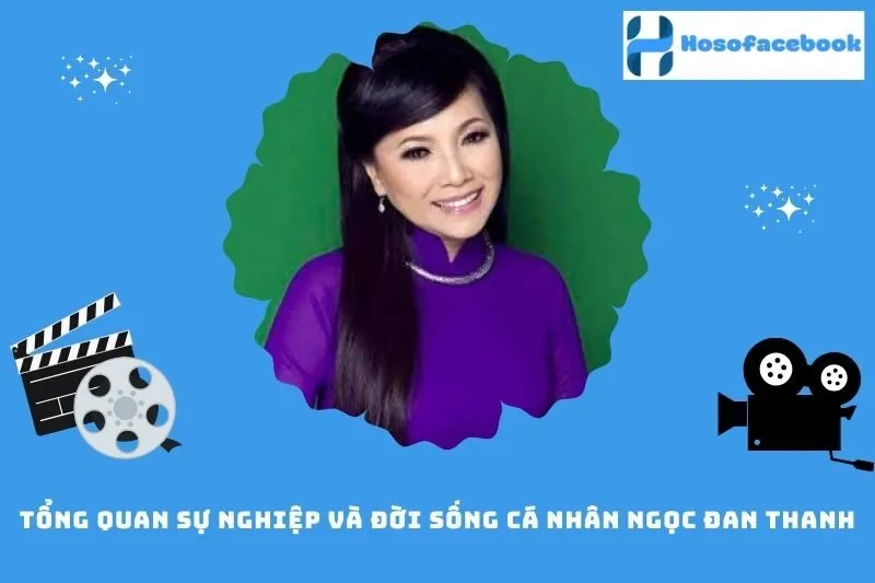 Tổng quan sự nghiệp và đời sống cá nhân Ngọc Đan Thanh