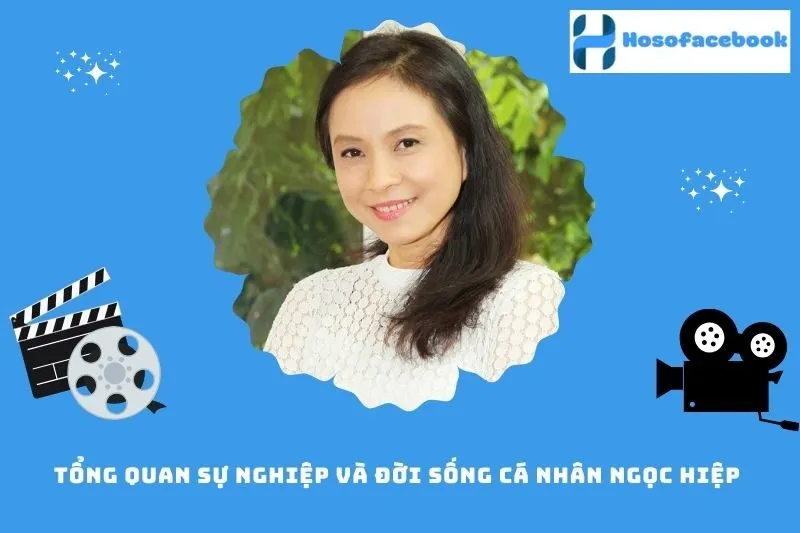Tổng quan sự nghiệp và đời sống cá nhân Ngọc Hiệp