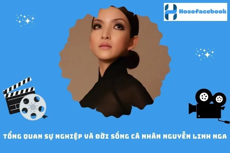 Tổng quan sự nghiệp và đời sống cá nhân Nguyễn Linh Nga