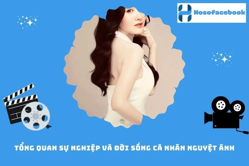 Tổng quan sự nghiệp và đời sống cá nhân Nguyệt Ánh